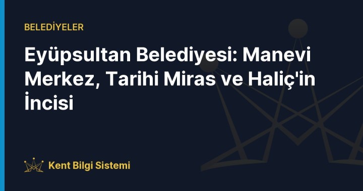 Eyüpsultan ilçesine adını veren ve İstanbul'un en önemli manevi merkezi olan Eyüp Sultan Camii ve Külliyesi.