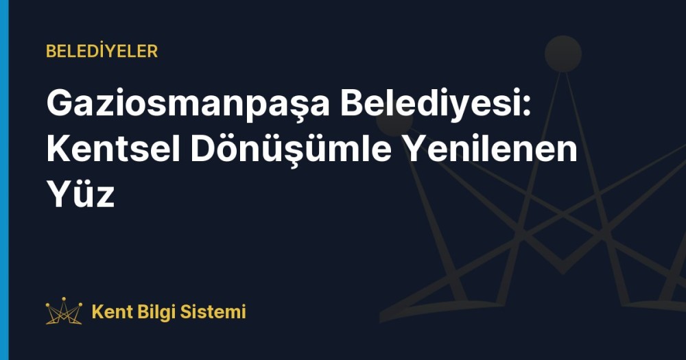 Gaziosmanpaşa'da yürütülen kapsamlı kentsel dönüşüm projelerinden bir görünüm.