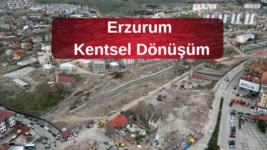 Erzurum Hacı Cuma Mahallesi’nde Kentsel Dönüşüm