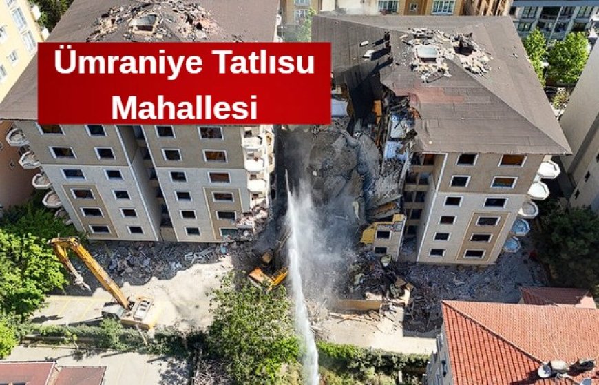 Ümraniye Tatlısu Mahallesi’nde Kentsel Dönüşüm Projesi